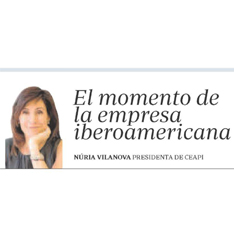 ABC EMPRESA – El momento de la empresa iberoamericana, por Núria Vilanova
